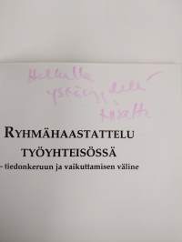 Ryhmähaastattelu työyhteisössä : -tiedonkeruun ja vaikuttamisen väline (signeerattu, tekijän omiste)