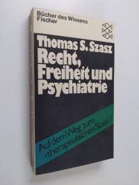 Recht, Freiheit und Psychiatrie - auf dem Weg zum &quot;therapeutischen Staat&quot;?