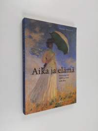 Aika ja elämä : aikakäsitys 1800-luvun lopussa