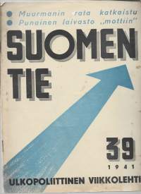 Suomen tie - ulkopoliittinen viikkolehti 1941 nr 39 / Muurmanin rata katkaistu, Punainen laivasto mottiin, Pietari palaa, Kiova vallattu