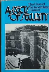 Aspects of Security - The Case of Independent Finland.  (Sotahistoria)