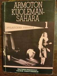 Armoton kuoleman Sahara. Oppilastöiden parhaita I (1980-1982)