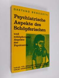 Psychiatrische Aspekte des Schöpferischen und schöpferische Aspekte der Psychiatrie