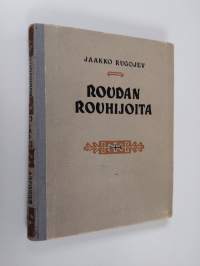 Roudan rouhijoita : kertoelma (signeerattu, tekijän omiste)