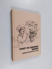 Omat on saamani sanani - Juhana Kainulaisen runot