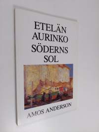 Etelän aurinko = Söderns sol : Amos Anderson 2.11-12.3.1989