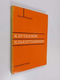 Käytännön kirjoittaminen : ohjeita, näytteitä, harjoituksia