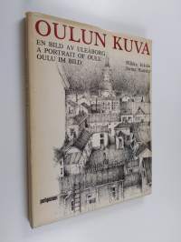 Oulun kuva = En bild av Uleåborg = A portrait of Oulu = Oulu im Bild