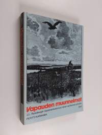 Vapauden muunnelmat : J. L. Runebergin maailmankatsomus hänen epiikkansa pohjalta