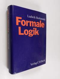 Formale Logik : Logische Systeme : Einführung in die Metalogik : ein Lehrbuch