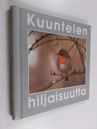 Kuuntelen hiljaisuutta