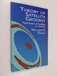 Theory of Satellite Geodesy : Applications of Satellites to Geodesy