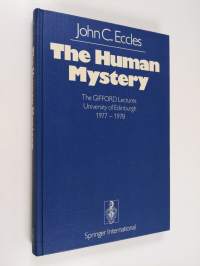 The Human Mystery - The GIFFORD Lectures University of Edinburgh 1977–1978