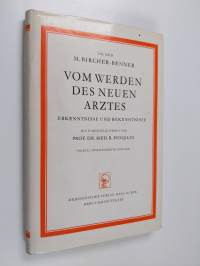 Vom Werden des neuen Arztes - Erkenntnisse und Bekenntnisse