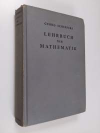 Lehrbuch der Mathematik : zum Selbstunterricht und für Studierende der Naturwissenschaften und der Technik : eine Einführung in die Differential- und Integralrech...