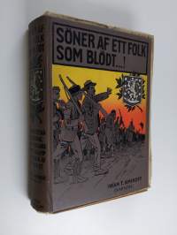 Söner af ett folk som blödt ...! - romantiserad skildring från Finlands frihetskamp i början af 20:e seklet : med öfver ett hundratal illustr