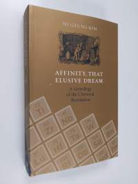 Affinity, That Elusive Dream - A Genealogy of the Chemical Revolution (ERINOMAINEN)