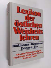 Lexikon der östlichen Weisheitslehren : Buddhismus, Hinduismus, Taoismus, Zen