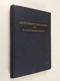 Lichtberechnungen und Lichtmessungen - Einführung in das System der lichttechnischen Grössen und Einheiten und in die Photometrie