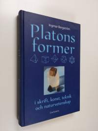 Platons former : i skrift, konst, teknik och naturvetenskap