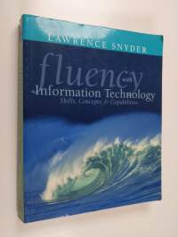 Fluency with information technology : skills, concepts &amp; capabilities