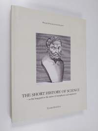 The short history of science : or the long path to the union of metaphysics and empiricism