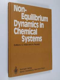 Non-equilibrium dynamics in chemical systems : proceedings of the International Symposium, Bordeaux, France, September 3-7, 1984