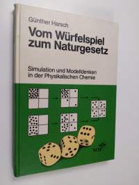 Vom Würfelspiel zum Naturgesetz - Simulation und Modelldenken in der Physikalischen Chemie