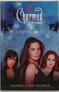 Siskoni on noita - vaarallinen valinta - Charmed. (Fantasiaromaani)