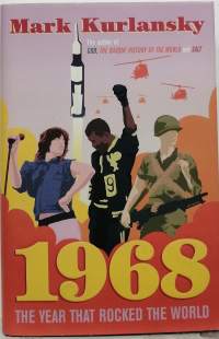 1968 - the year that rocked the world. (Historia, muistelmat)