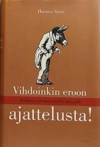 Vihdoinkin eroon ajattelusta - Käsikirja ylirasittuneille älyköille. (Satiiri, elämäntaito, huumori)