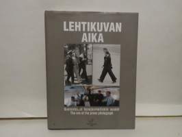 Lehtikuvan aika - Suomalaisen kuvajournalismin vuodet