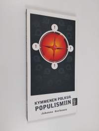 Kymmenen polkua populismiin : kuinka vaikenevasta Suomesta tuli äänekkään populismin pelikenttä