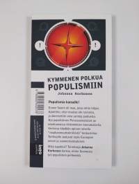 Kymmenen polkua populismiin : kuinka vaikenevasta Suomesta tuli äänekkään populismin pelikenttä