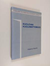 Kuolevan kuolemattomuus : haastattelututkimus lähellä kuolemaa eläneitten kuolemattomuudesta ja kuolemisen psykodynamiikasta