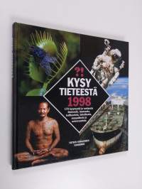 Kysy tieteestä 1998 : 170 kysymystä ja vastausta ihmisestä, luonnosta, kulttuurista, tekniikasta, maapallosta ja universumista
