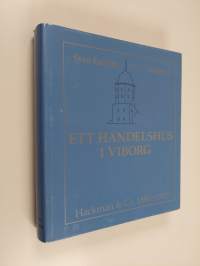 Ett handelshus i Viborg - Hackman &amp; Co. 1880-1925