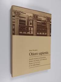 Otium sapientis : esseitä kirjasta ja kirjastoista = essäer om böcker och bibliotek = essais sur les livres et les bibliotheques