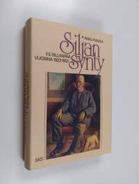 Siljan synty : F. E. Sillanpää vuosina 1923-1931 (signeerattu, tekijän omiste)