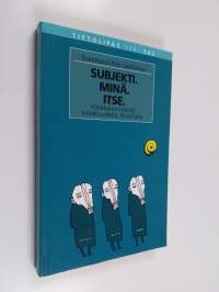 Subjekti. Minä. Itse. Kirjoituksia kielestä, kirjallisuudesta, filosofiasta