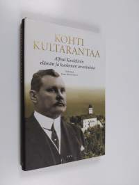 Kohti Kultarantaa : Alfred Kordelinin elämän ja kuoleman arvoituksia