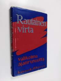 Rautainen virta : valikoima suomalaista ajanrunoutta