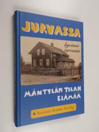 Jurvassa hyvässä turvassa : Mäntylän tilan elämää (signeerattu, tekijän omiste)