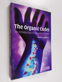 The organic codes : an introduction to semantic biology (ERINOMAINEN)
