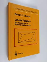 Linear algebra : an introduction to abstract mathematics (ERINOMAINEN)
