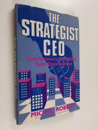 The strategist CEO : how visionary executives build organizations