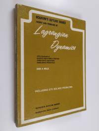 Schaum&#039;s outline of theory and problems of Lagrangian dynamics with a treatment of Euler&#039;s equations of motion, Hamilton&#039;s equations and Hamilton&#039;s principle