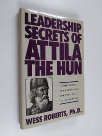 Leadership secrets of Attila the Hun