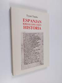 Espanjan kirjallisuuden historia : lisänä katsaus Portugalin, Brasilian, Amerikan espanjankielisten maiden ja Katalonian kirjallisuuteen