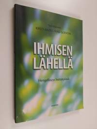 Ihmisen lähellä : hengellisyys hoitotyössä